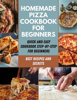 Book cover for Homemade Pizza Cookbook For Beginners