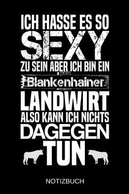 Book cover for Ich hasse es so sexy zu sein aber ich bin ein Blankenhainer Landwirt also kann ich nichts dagegen tun