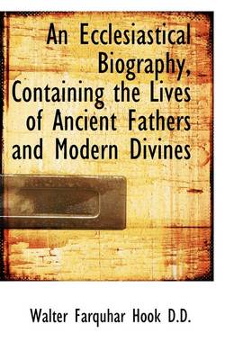 Book cover for An Ecclesiastical Biography, Containing the Lives of Ancient Fathers and Modern Divines