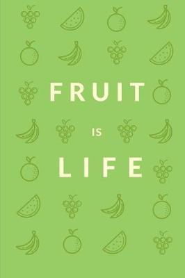 Book cover for Fruit Is Life