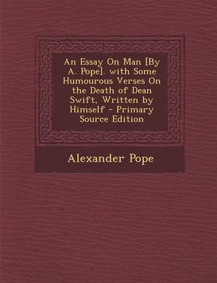 Book cover for Essay on Man [By A. Pope]. with Some Humourous Verses on the Death of Dean Swift, Written by Himself