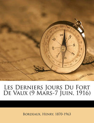 Book cover for Les Derniers Jours Du Fort de Vaux (9 Mars-7 Juin, 1916)