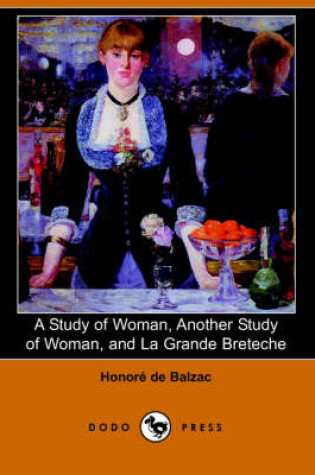 Cover of A Study of Woman, Another Study of Woman, and La Grande Breteche (Dodo Press)