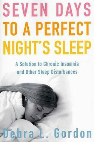 Cover of Seven Days to a Perfect Night's Sleep