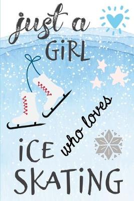 Book cover for Just A Girl Who Loves Ice Skating