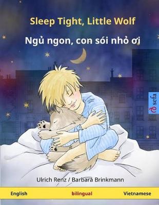 Book cover for Sleep Tight, Little Wolf - Nyuu nyong, kong shoi nyo oy. Bilingual children's book (English - Vietnamese)