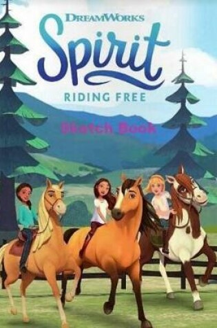 Cover of Spirit Riding Free Sketch Book