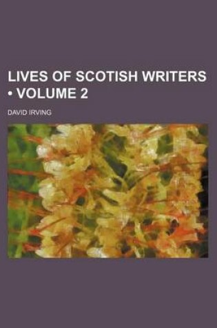 Cover of Lives of Scotish Writers (Volume 2)