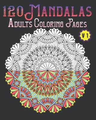 Book cover for 120 Mandalas Adults Coloring Pages Volume 1