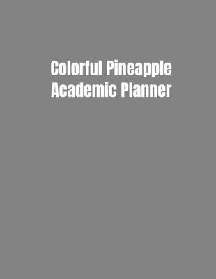 Book cover for Colorful Pineapple Academic Planner