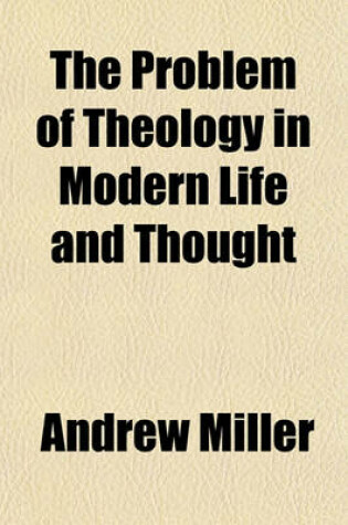 Cover of The Problem of Theology in Modern Life and Thought