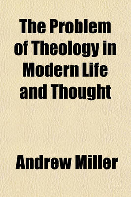 Book cover for The Problem of Theology in Modern Life and Thought