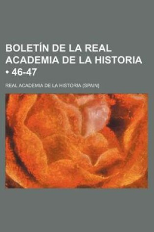 Cover of Boletin de La Real Academia de La Historia (46-47)