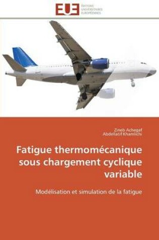 Cover of Fatigue Thermom canique Sous Chargement Cyclique Variable