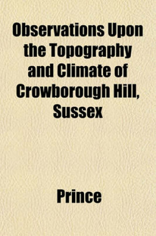 Cover of Observations Upon the Topography and Climate of Crowborough Hill, Sussex