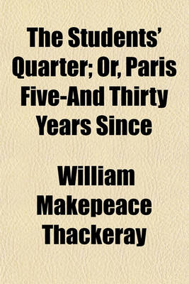Book cover for The Students' Quarter; Or, Paris Five-And Thirty Years Since