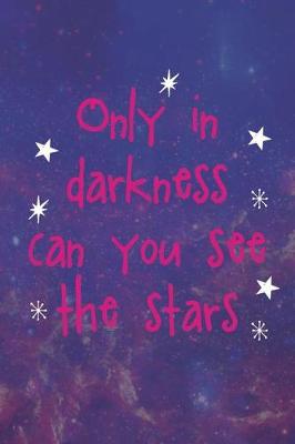 Book cover for Only In Darkness Can You See The Stars