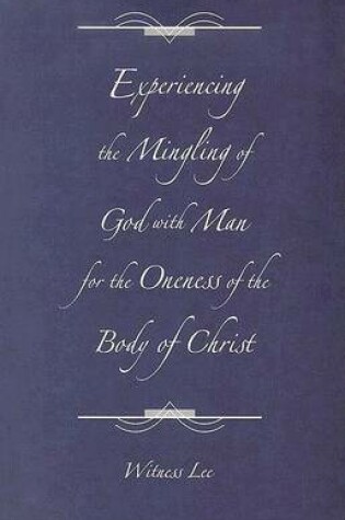 Cover of Experiencing the Mingling of God with Man for the Oneness of the Body of Christ