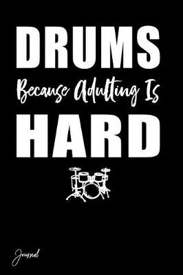 Book cover for Drums Because Adulting Is Hard Journal