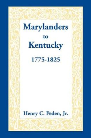 Cover of Marylanders to Kentucky, 1775-1825