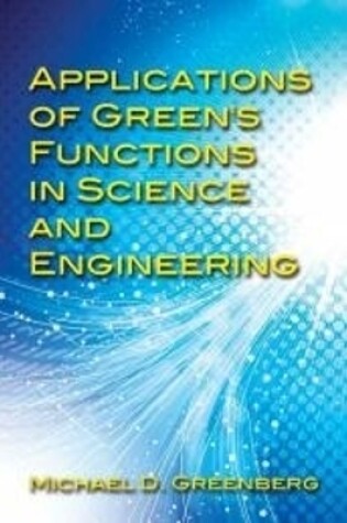 Cover of Applications of Green's Functions in Science and Engineering