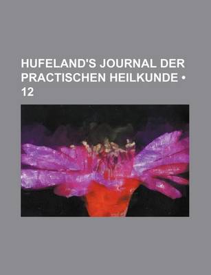 Book cover for Hufeland's Journal Der Practischen Heilkunde (12)