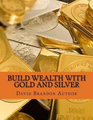 Book cover for Build Wealth with Gold and Silver