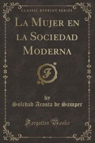 Cover of La Mujer En La Sociedad Moderna (Classic Reprint)