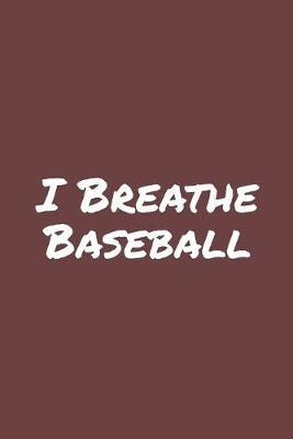 Book cover for I Breathe Baseball