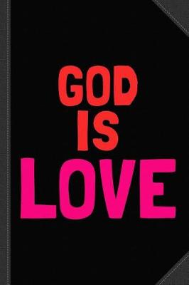 Book cover for God Is Love Journal Notebook