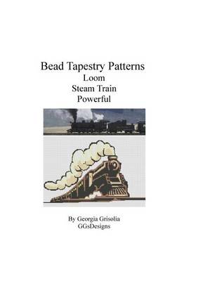 Book cover for Bead Tapestry Patterns Loom Steam Train Powerful