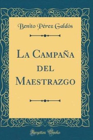 Cover of La Campaña del Maestrazgo (Classic Reprint)