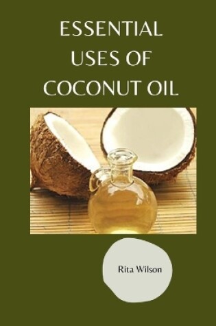 Cover of Essential Uses of coconut oil