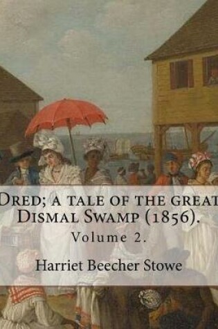 Cover of Dred; a tale of the great Dismal Swamp (1856). By