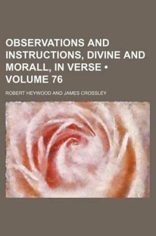 Cover of Observations and Instructions, Divine and Morall, in Verse (Volume 76)