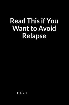 Book cover for Read This If You Want to Avoid Relapse