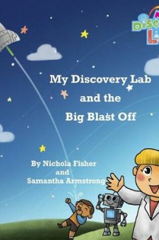 Cover of My Discovery Lab and the Big Blast Off
