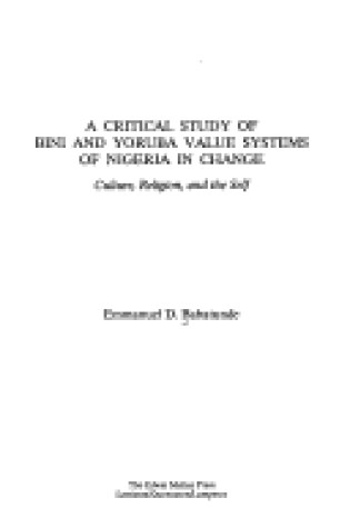 Cover of A Critical Study of Bini and Yoruba Value Systems of Nigeria in Change