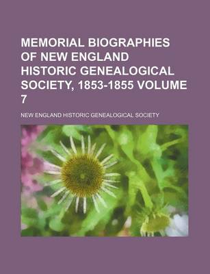 Book cover for Memorial Biographies of New England Historic Genealogical Society, 1853-1855 Volume 7