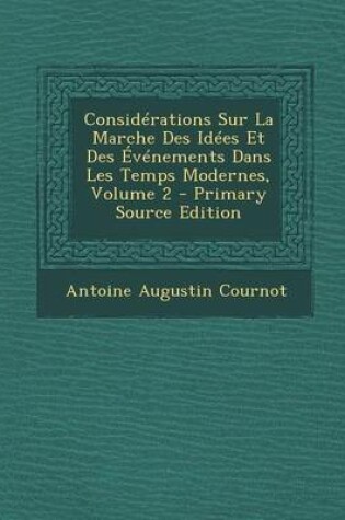 Cover of Considerations Sur La Marche Des Idees Et Des Evenements Dans Les Temps Modernes, Volume 2