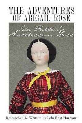 Cover of The Adventures of Abigail Rose - Ida Patten's Antebellum Doll