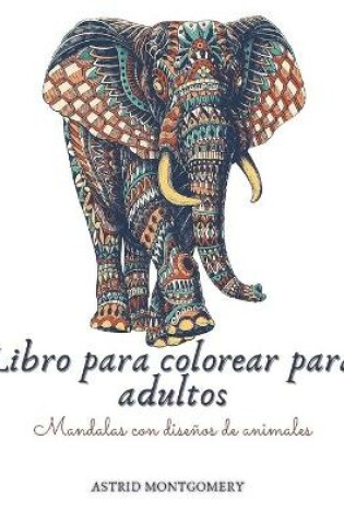 Cover of Libro para colorear para adultos. Mandalas con diseños de animales