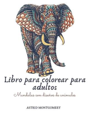 Book cover for Libro para colorear para adultos. Mandalas con diseños de animales