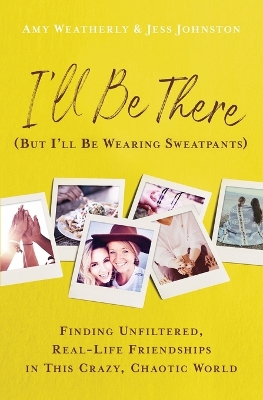 Book cover for I'll Be There (But I'll Be Wearing Sweatpants)