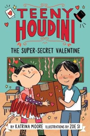 Cover of Teeny Houdini #2: The Super-Secret Valentine