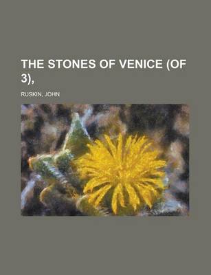 Book cover for The Stones of Venice (of 3), Volume II