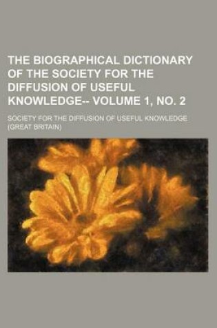 Cover of The Biographical Dictionary of the Society for the Diffusion of Useful Knowledge-- Volume 1, No. 2