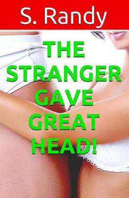 Book cover for The Stranger Gave Great HEAD!