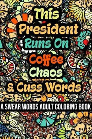 Cover of This President Runs On Coffee, Chaos and Cuss Words