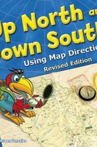 Cover of Up North and Down South: Using Map Directions (Map Mania)